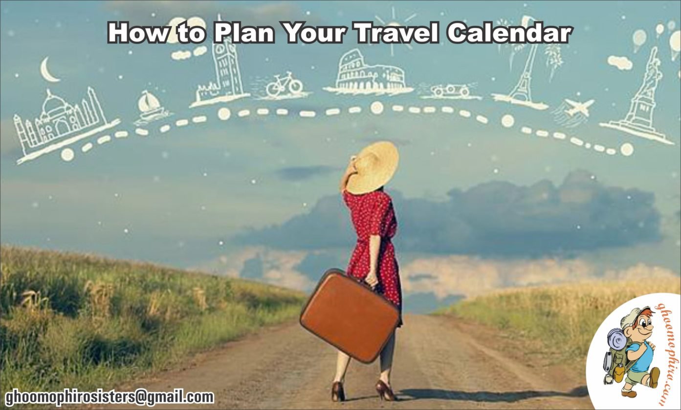 How to Plan Your Travel Calendar Ghoomophiro