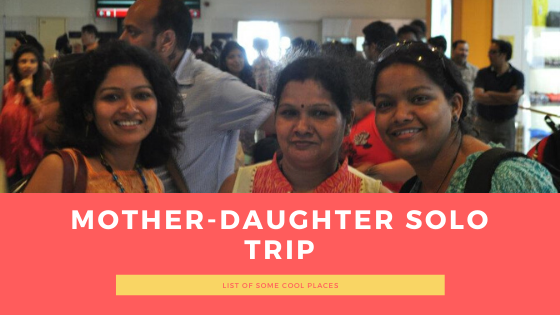 Mother-Daughter solo trip